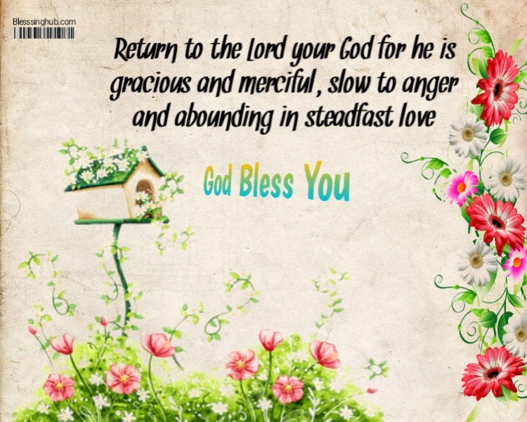 Tuesday blessings Return to the Lord your God for he is gracious and merciful..