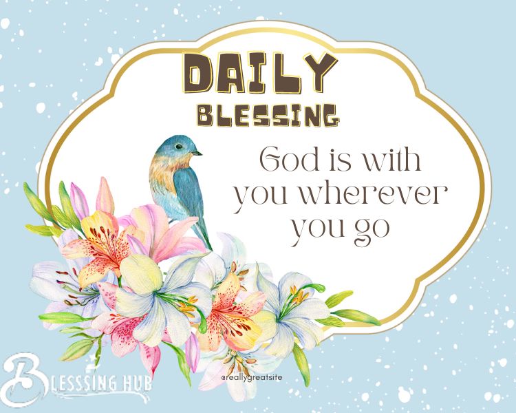 Daily Blessings God is With You Wherever You Go