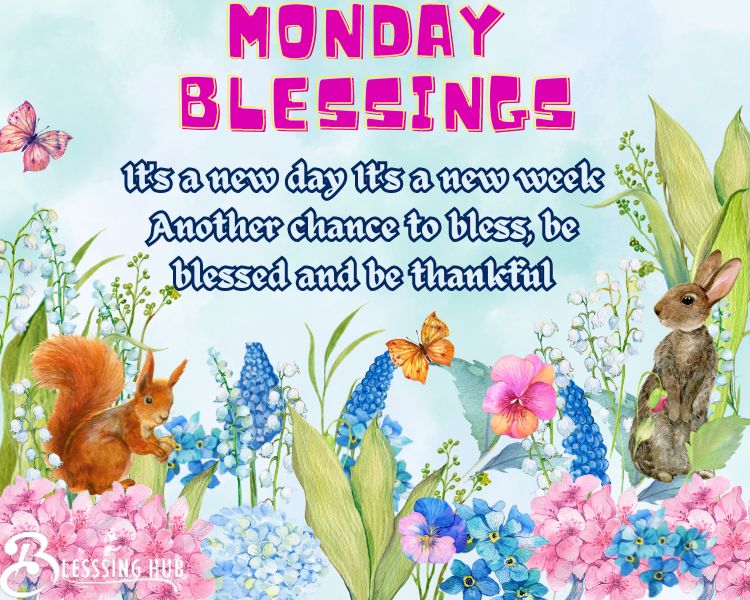 Monday blessings it's a new day it's a new week another chance to bless, be blessed and be thankful