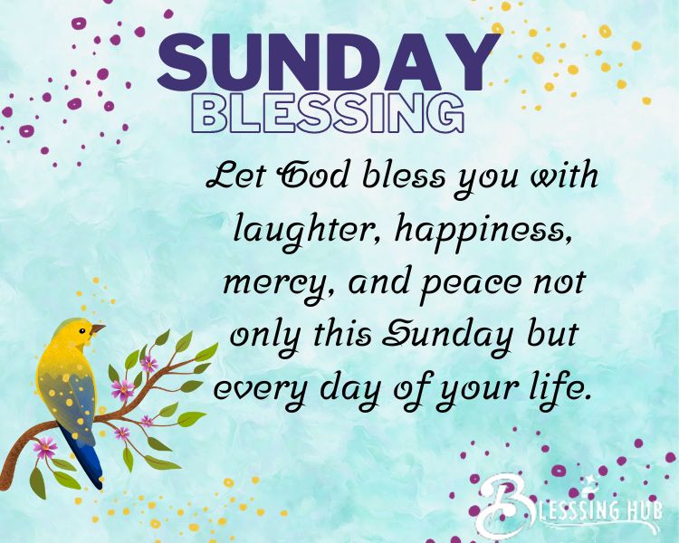 Saturday Blessing Let God bless you with laughter, happiness, mercy, and peace not only Sunday but every day of your life 