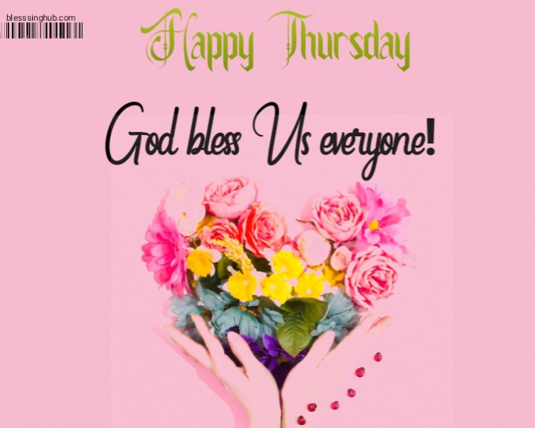 Happy Thursday Blessings, God bless us everyone.