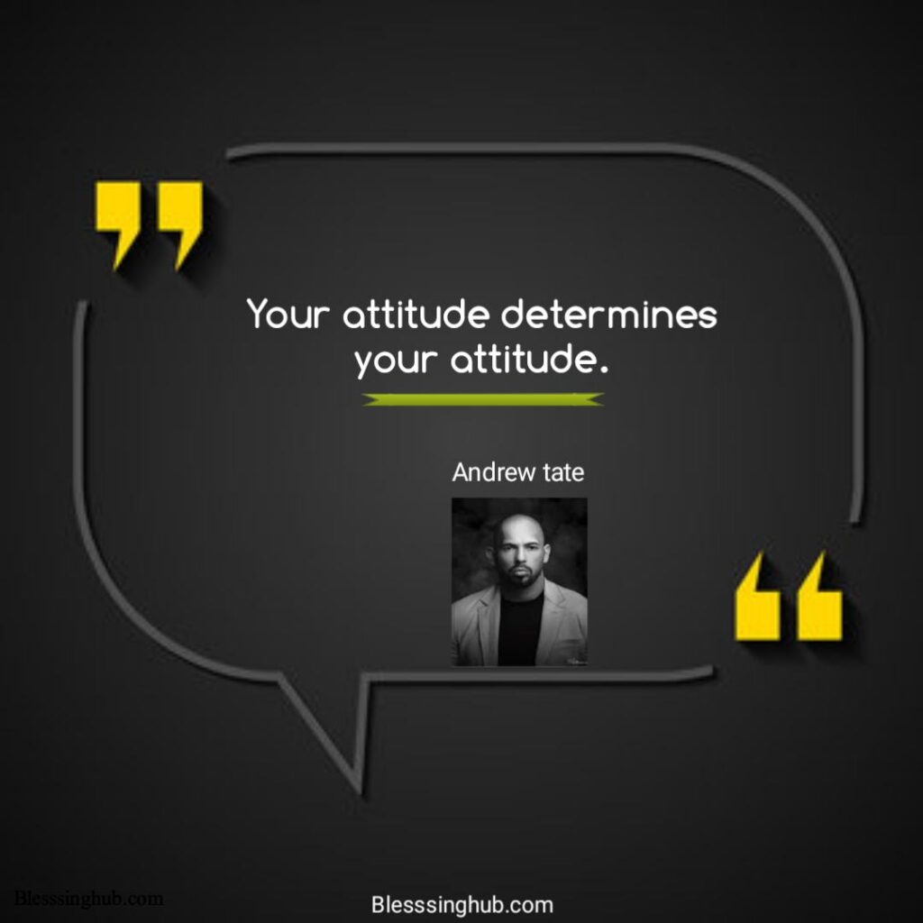 Image featuring a motivational quote by Andrew Tate against a simple background, highlighting the correlation between one's attitude and their level of success or achievement.