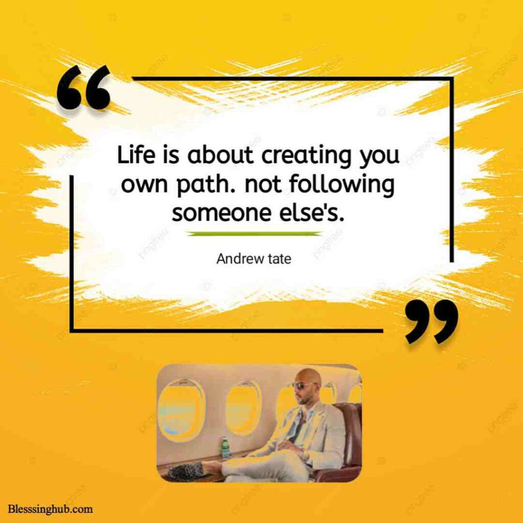 Life is about creating you own path. not following someone else's.