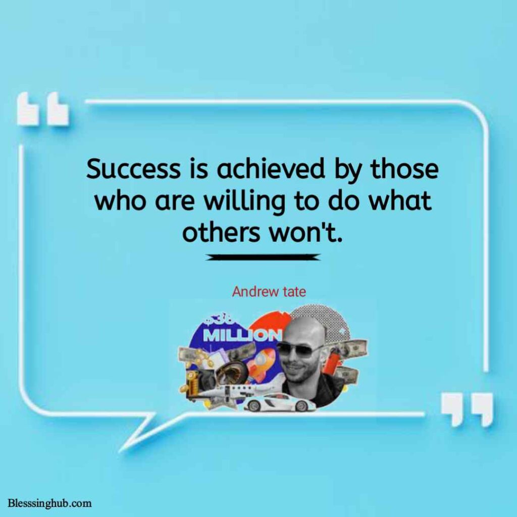 Success is achieved by those who are willing to do what others won't.