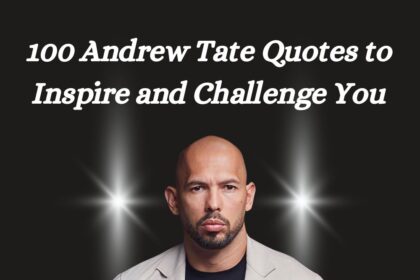 100 Andrew Tate Quotes to Inspire and Challenge You