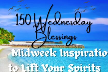 150 Wednesday Blessings Midweek Inspiration to Lift Your Spirits