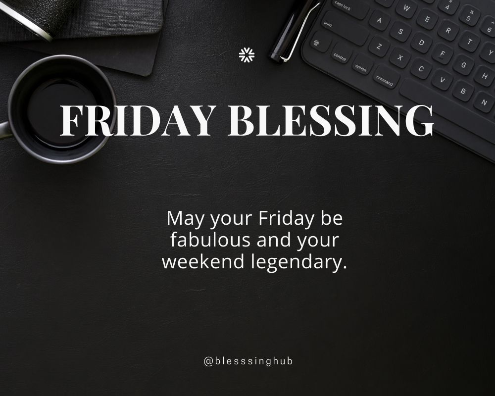 Friday Blessing 