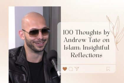 100 Thoughts by Andrew Tate on Islam Insightful Reflections