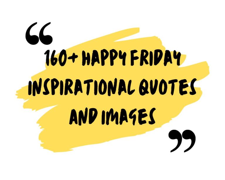 160+ Happy Friday Inspirational Quotes And Images