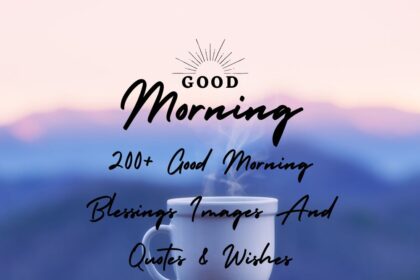 200+ Good Morning Blessings Images And Quotes & Wishes