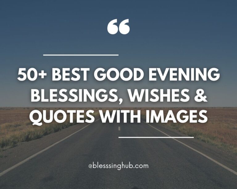 50+ Best Good Evening Blessings, Wishes & Quotes