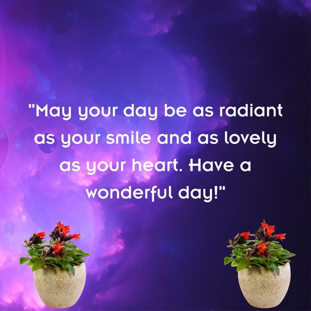 200+ Have a Wonderful Day, Quotes, Wishes and Images