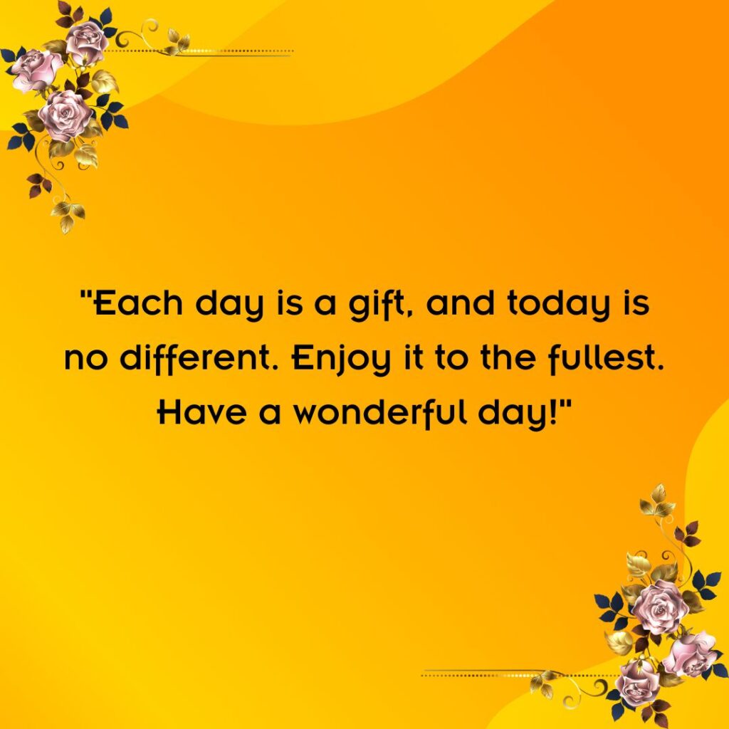 200+ Have a Wonderful Day, Quotes, Wishes and Images