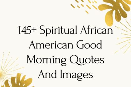 145+ Spiritual African American Good Morning Quotes And Images