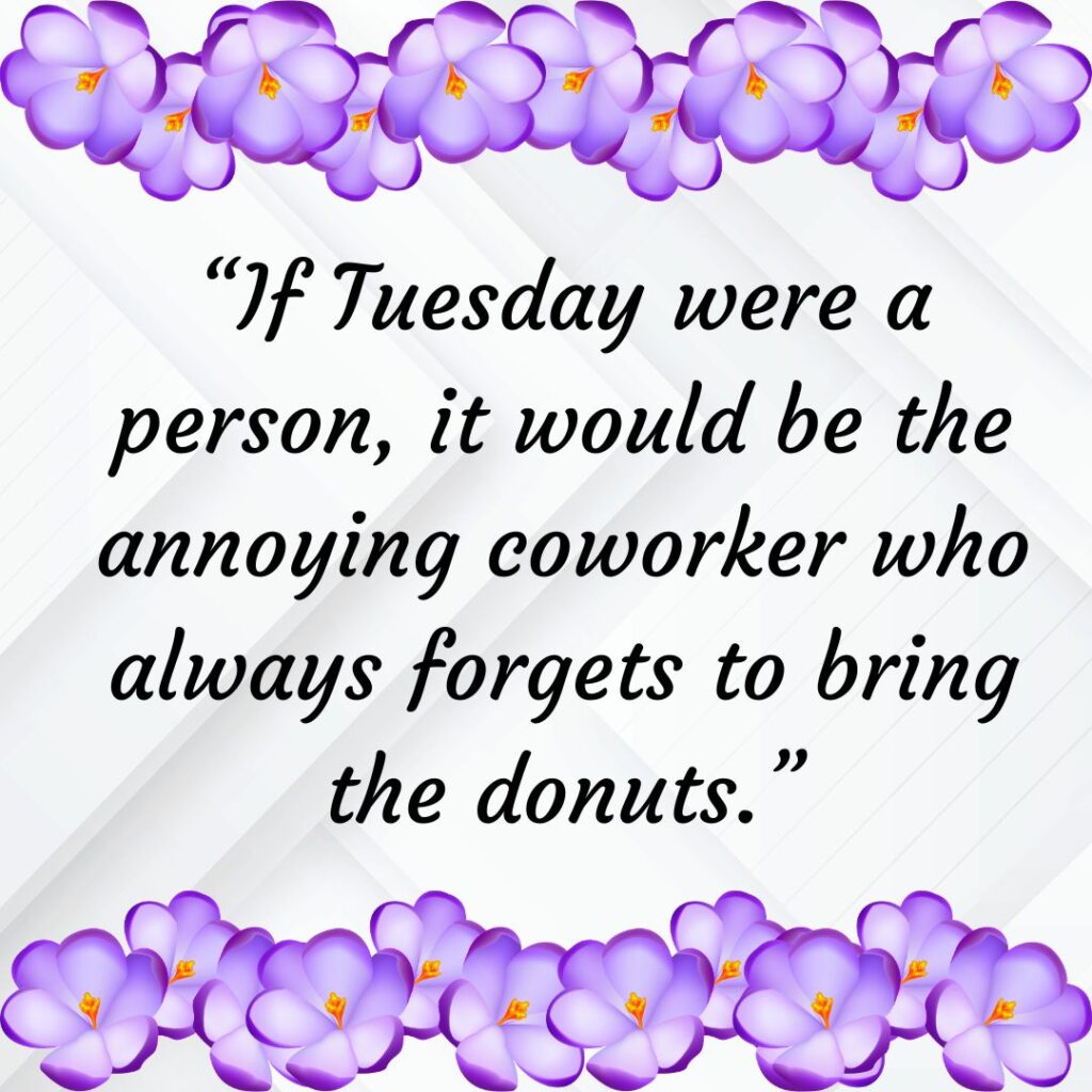 170+ Funny Tuesday Quotes