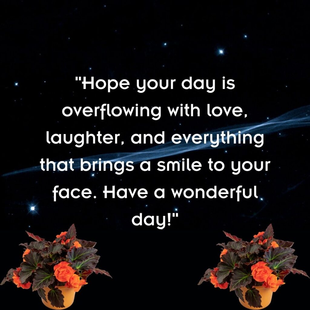 200+ Have a Wonderful Day, Quotes, Wishes and Images