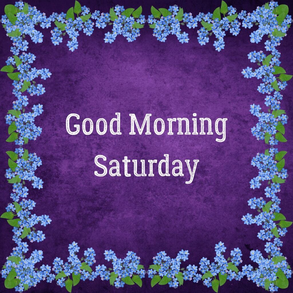 200+ Good Morning Saturday Images for Whatsapp Free Download