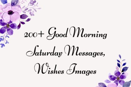 200+ Good Morning Saturday Messages, Wishes Images