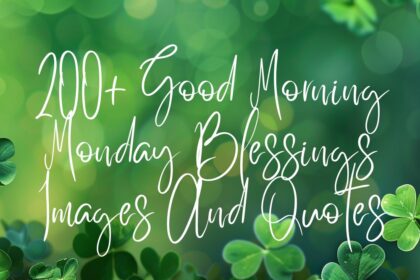 200+ Good Morning Monday Blessings Images And Quotes