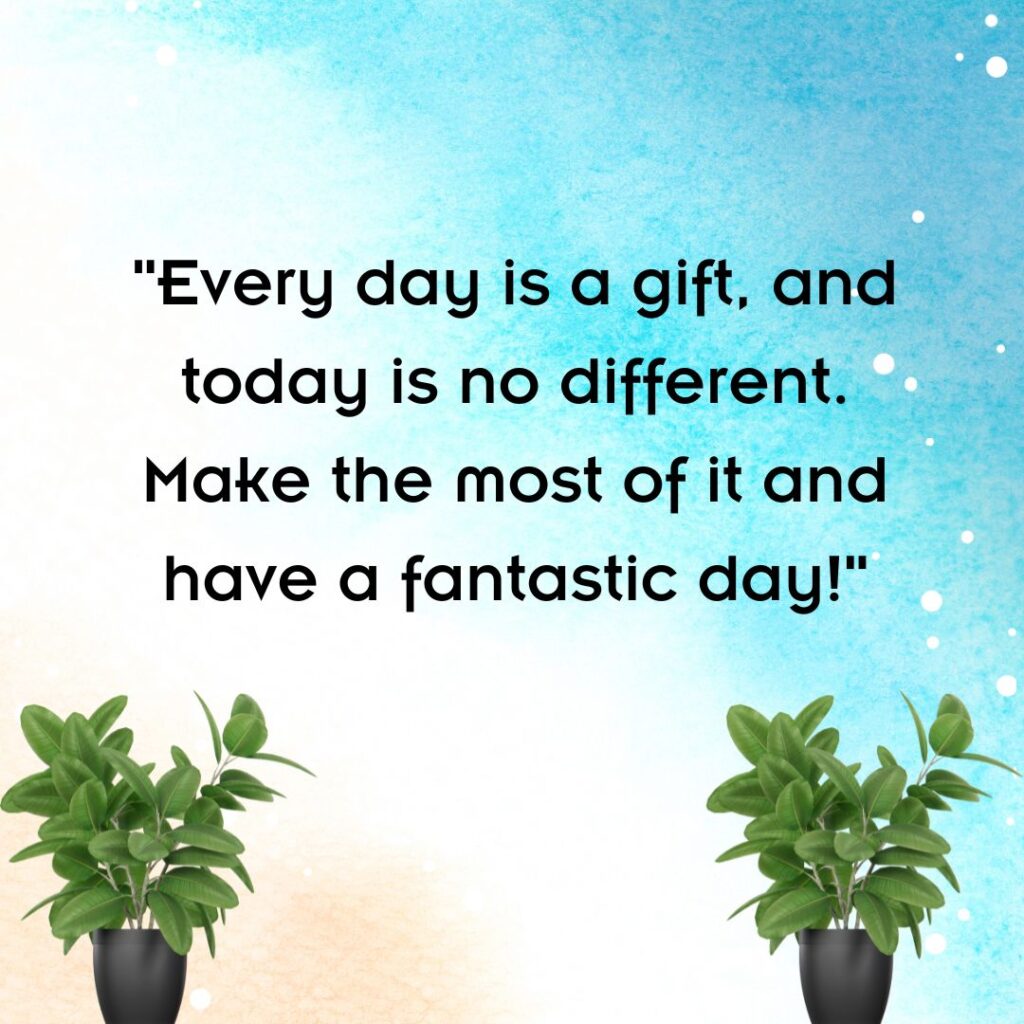 200+ Have a Wonderful Day, Quotes, Wishes and Images