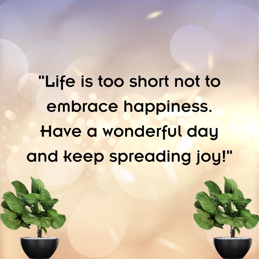 200+ Have a Wonderful Day, Quotes, Wishes and Images