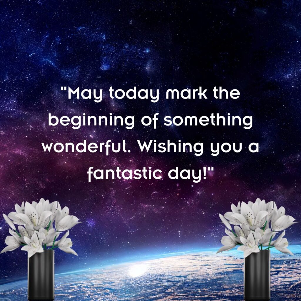 200+ Have a Wonderful Day, Quotes, Wishes and Images