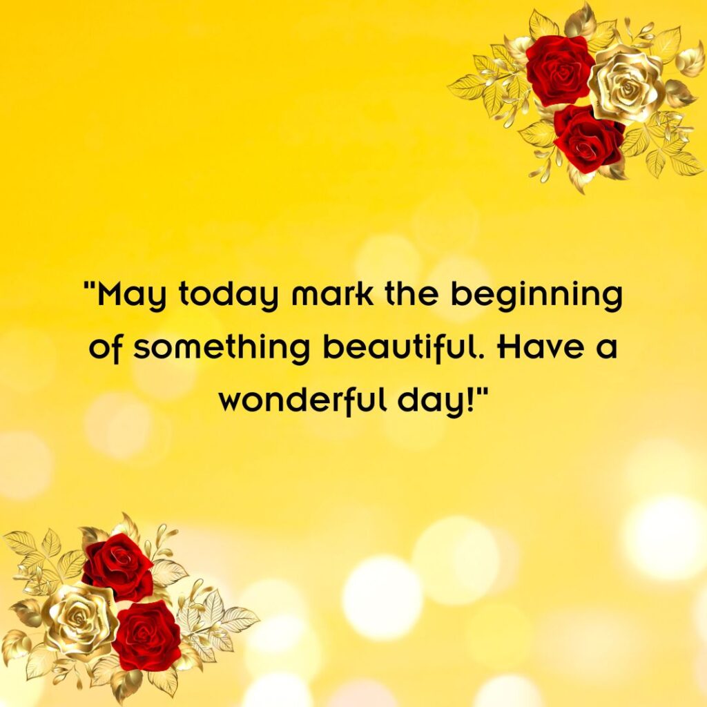 200+ Have a Wonderful Day, Quotes, Wishes and Images