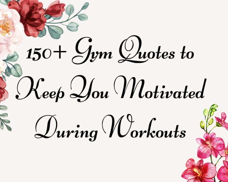 150+ Gym Quotes to Keep You Motivated During Workouts