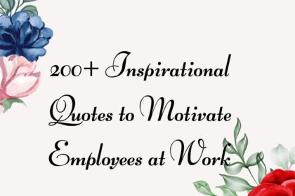 200+ Inspirational Quotes to Motivate Employees at Work