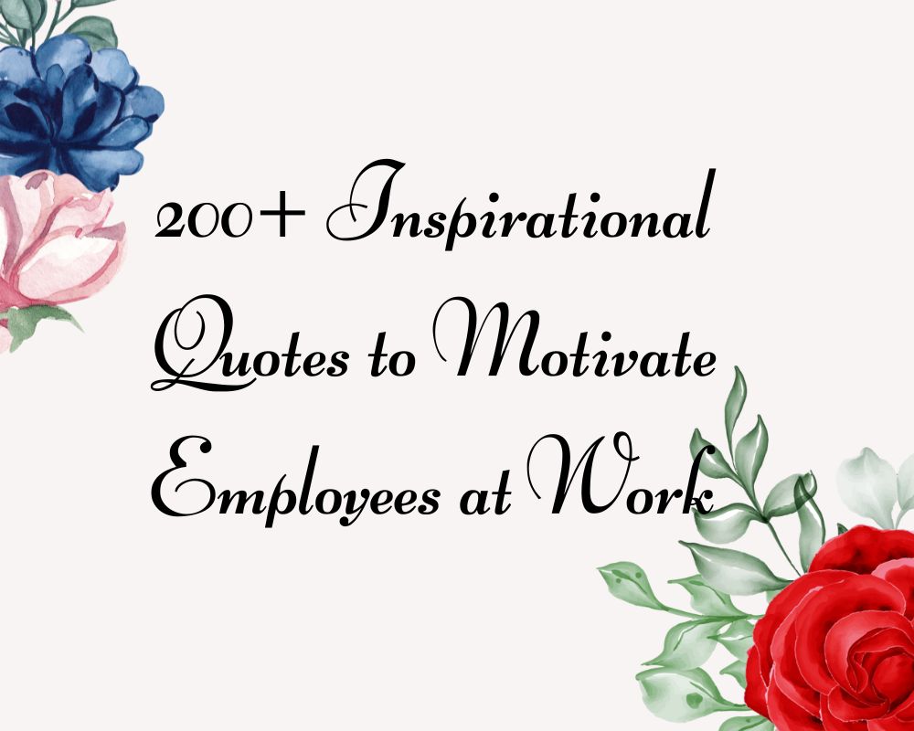 200+ Inspirational Quotes to Motivate Employees at Work