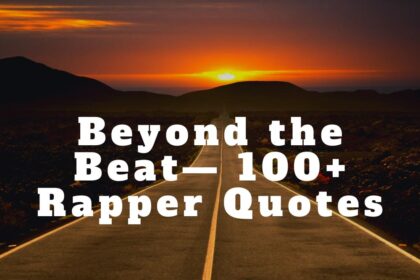 Beyond the Beat— 100+ Rapper Quotes