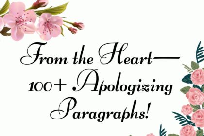 From the Heart—100+ Apologizing Paragraphs!