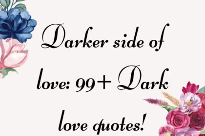 Darker side of love: 99+ Dark love quotes!