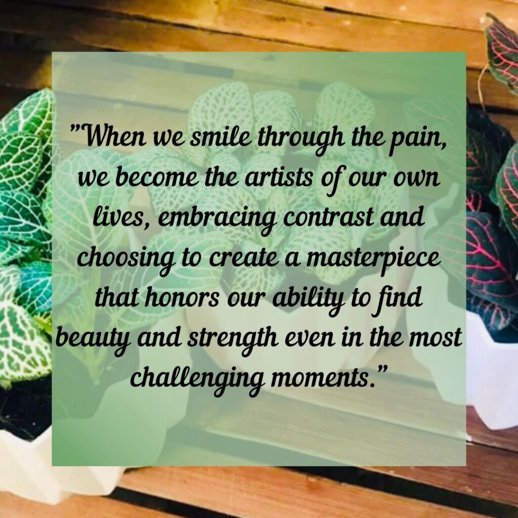 Smile Through The Pain quotes—Choosing Joy!