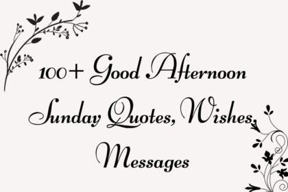 100+ Good Afternoon Sunday Quotes, Wishes, Messages