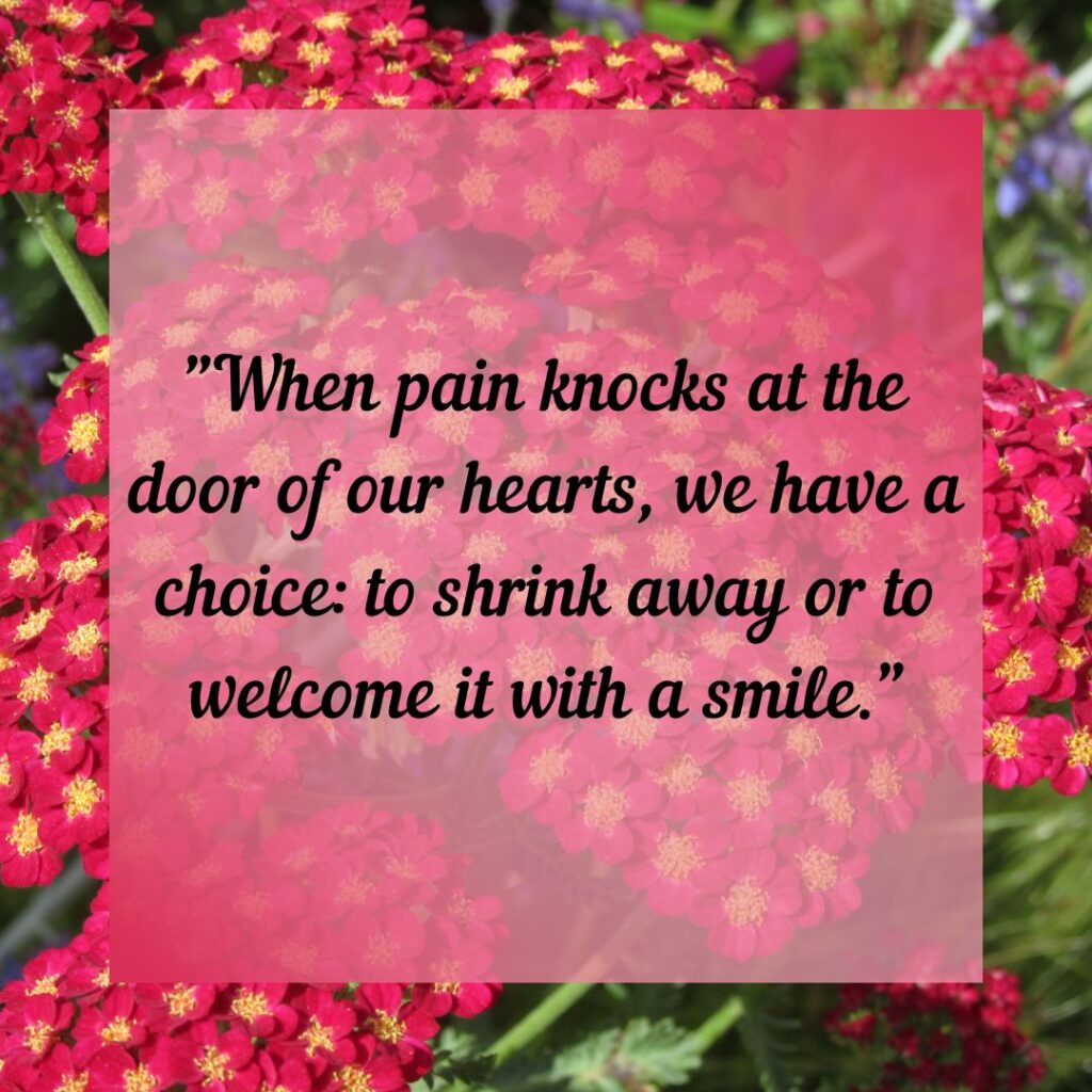 Smile Through The Pain quotes—Choosing Joy!