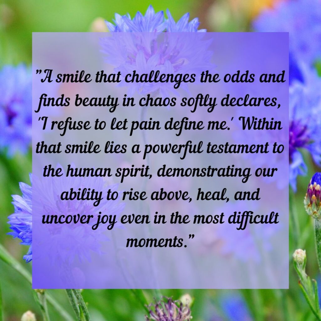 Smile Through The Pain quotes—Choosing Joy!