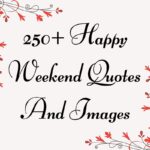 250+ Happy Weekend Quotes And Images