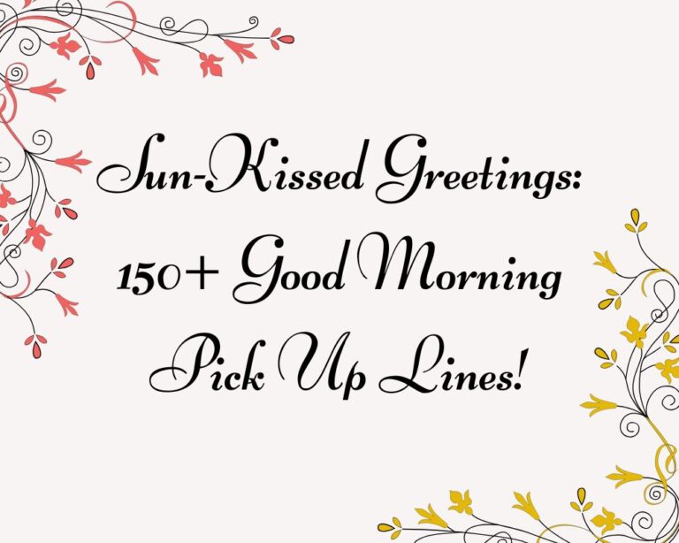 Sun-Kissed Greetings: 150+ Good Morning Pick Up Lines!