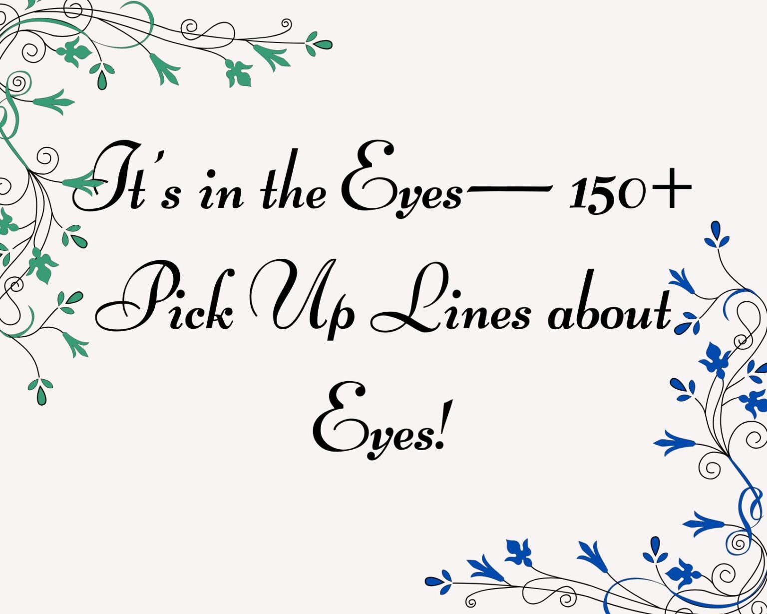 It’s in the Eyes— 150+ Pick Up Lines about Eyes!