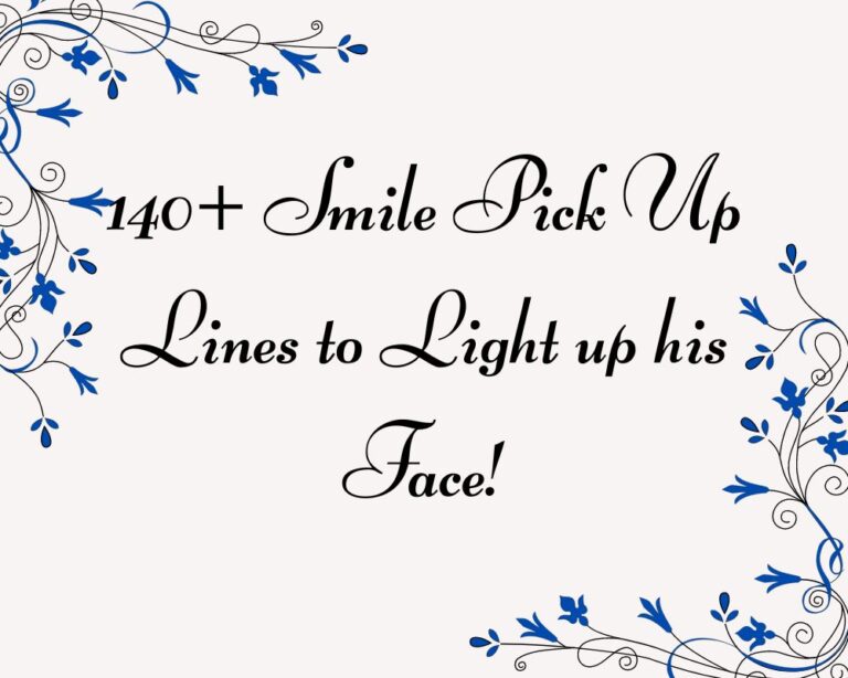 140+ Smile Pick Up Lines to Light up his Face!