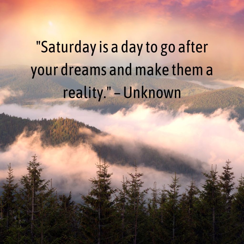 Start Your Saturday with a Bang: 100+ Inspirational Saturday Morning Quotes!