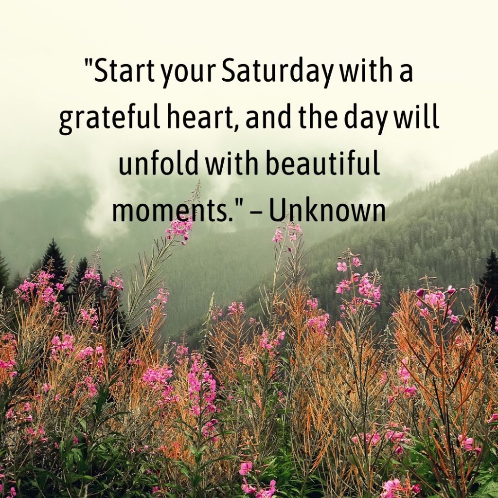 Start Your Saturday with a Bang: 100+ Inspirational Saturday Morning Quotes!