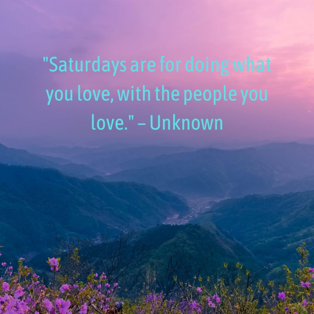 Start Your Saturday with a Bang: 100+ Inspirational Saturday Morning Quotes!