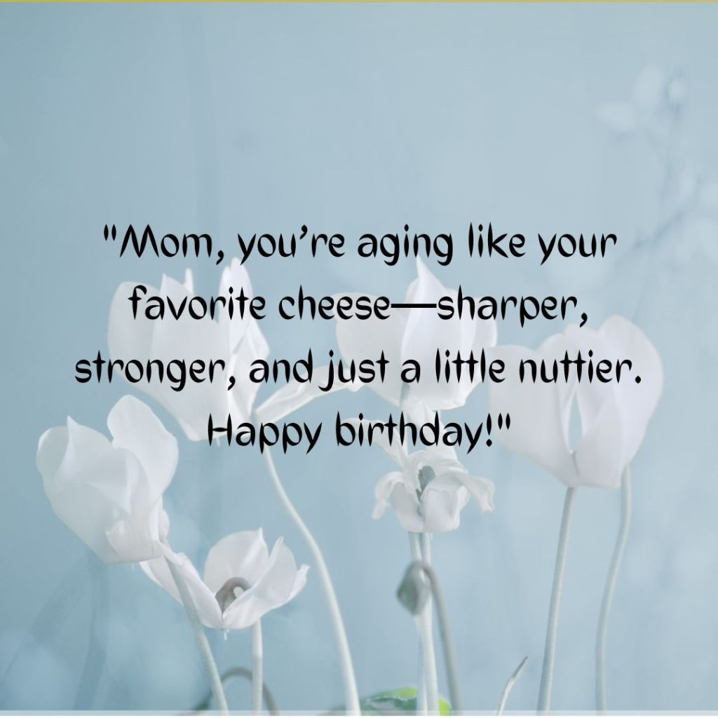 Happy Birthday Mom Funny— Let’s Share A Giggle Or Two