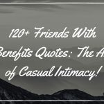 120+ Friends With Benefits Quotes: The Art of Casual Intimacy!