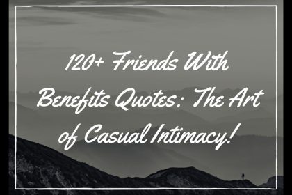 120+ Friends With Benefits Quotes: The Art of Casual Intimacy!