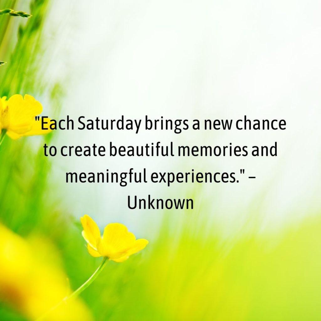 Start Your Saturday with a Bang: 100+ Inspirational Saturday Morning Quotes!