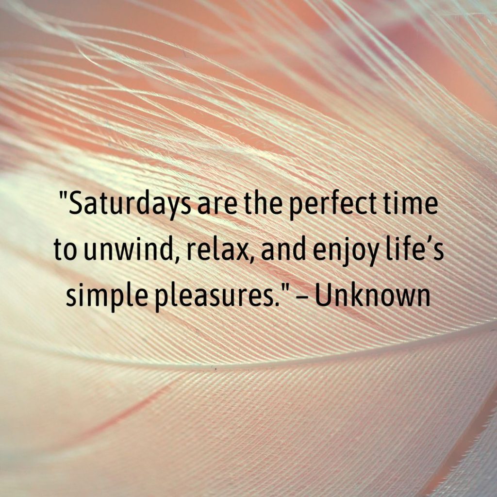 Start Your Saturday with a Bang: 100+ Inspirational Saturday Morning Quotes!