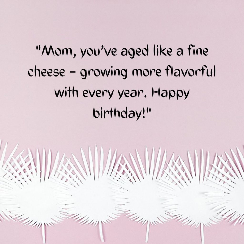 Happy Birthday Mom Funny— Let’s Share A Giggle Or Two